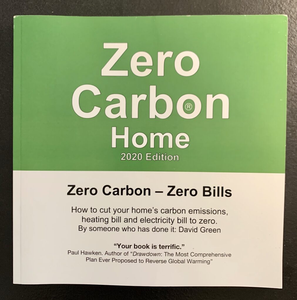 Book energy efficiency Zero Carbon Home 2020 edition front cove. Profitable ways to cut your home's carbon emissions and bills. How to get a net-zero-carbon house. By Green Guru David Green.