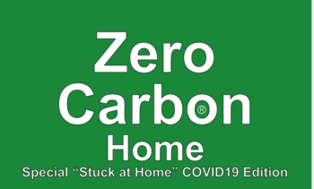 Zero Carbon Home special "Stuck at Home" COVID19 Edition